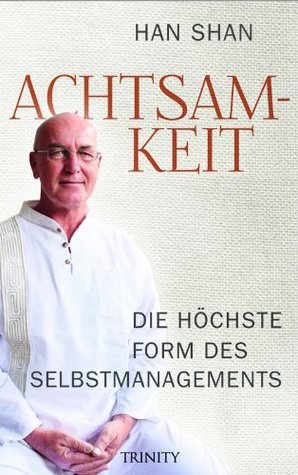 Achtsamkeit: Die höchste Form des Selbstmanagements (German Edition)