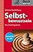 Selbstbewusstsein: Das Trainingsbuch (German Edition)