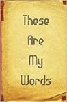 These Are My Words