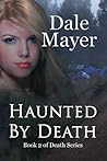 Haunted by Death by Dale Mayer