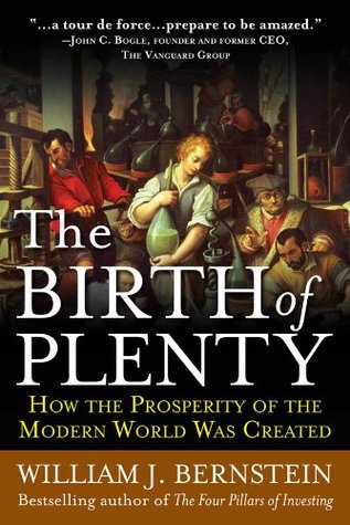 The Birth of Plenty: How the Prosperity of the Modern Work Was Create