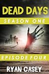 Dead Days: Episode Four (Dead Days Season One #4)