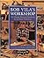 Bob Vila's Workshop: The Ultimate Illustrated Handbook for the Home Workshop