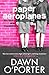 Paper Aeroplanes by Dawn O'Porter