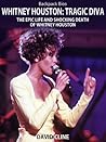 Whitney Houston: Tragic Diva The Epic Life and Shocking Death of Whitney Houston (Backpack Bios Book 1)