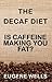 The Decaf Diet: Is Caffeine Making You Fat?