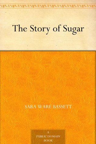 The Story of Sugar (Kindle Edition)