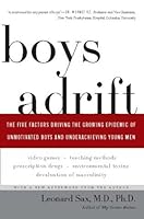 Boys Adrift: The Five Factors Driving the Growing Epidemic of Unmotivated Boys and Underachieving Young Men