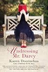 Undressing Mr. Darcy by Karen Doornebos