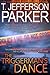 The Triggerman's Dance by T. Jefferson Parker The Triggerman's Dance by T. Jefferson Parker