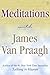 Meditations with James Van Praagh by James Van Praagh