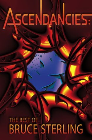 Ascendancies: The Best of Bruce Sterling (Hardcover)