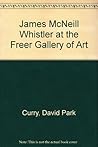James McNeill Whistler at the Freer Gallery of Art James McNeill Whistler at the Freer Gallery of Art