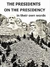 The Presidents On The Presidency : in their own words The Presidents On The Presidency : in their own words