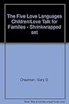 The Five Love Languages Children / Love Talk for Families