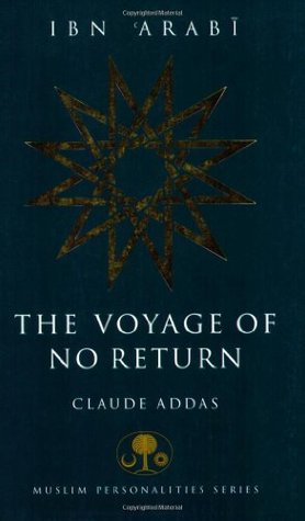 Ibn 'Arabi: The Voyage of No Return (Muslim Personalities Series)
