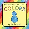 Blue Bink Likes to Think - Colors (Blue Bink #1) Blue Bink Likes to Think - Colors (Blue Bink #1)