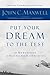 Put Your Dream to the Test: 10 Questions to Help You See It and Seize It