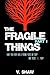 The Fragile Things (Part I)