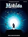 Matilda The Musical - Vocal Selections | Piano/Vocal/Guitar Songbook by Tim Minchin | Broadway Sheet Music Collection for Students and Fans | Includes Full Color Photos and Foreword by the Composer