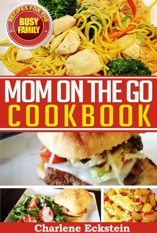 Mom on the Go Cookbook (Kindle Edition)