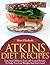 Atkins Diet Lunch Recipes:Easy And Delicious Low Carb Lunch Recipes To Help You Lose Weight And Feel Great!