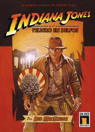 Portada de Indiana Jones y el peligro en Delfos, de Rob MacGregor