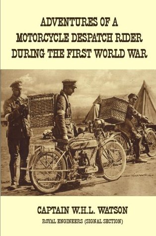 Adventures of a Motorcycle Despatch Rider During the First World War (Kindle Edition)