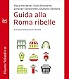 Guida alla Roma ribelle Guida alla Roma ribelle