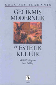 Gecikmiş Modernlik ve Estetik Kültür: Milli Edebiyatın İcat Edilişi (Paperback)