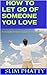 How to Let Go of Someone You Love
