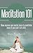 Meditation 101: How Anyone Can Easily Learn to Meditate Even if You Can't Sit Still