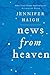 News from Heaven: Acclaimed Short Stories of Family Life and Redemption in a Small Pennsylvania Town (P.S.)
