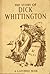 The History of Dick Whittington, Lord Mayor of London: With the Adventures of His Cat