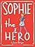 Sophie the Hero by Lara Bergen