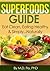 Superfoods Guide Eat Clean,Eating Healthy & Simply...Naturally