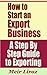 How to Start an Export Business - A Step By Step Guide to Exporting