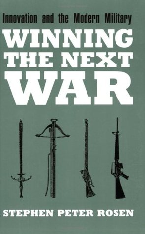 Winning the Next War: Innovation and the Modern Military (Cornell Studies in Security Affairs)
