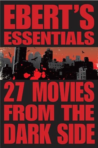 27 Movies from the Dark Side: Ebert's Essentials (Kindle Edition)