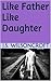 Like Father Like Daughter by J.S. Wilsoncroft