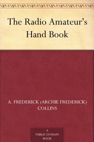 The Radio Amateur's Hand Book (Kindle Edition)