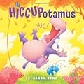 The Hiccupotamus (Hiccupotamus and Friends Book 1)