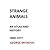 Strange Animals. An Atlas and History. 1800 to 1977