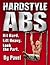 Hard Style Abs: Hit Hard. Lift Heavy. Look the Part