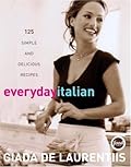 Everyday Italian: 125 Simple and Delicious Recipes 