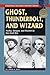Ghost, Thunderbolt, and Wiz...