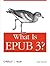 What is EPUB 3? by Matt Garrish