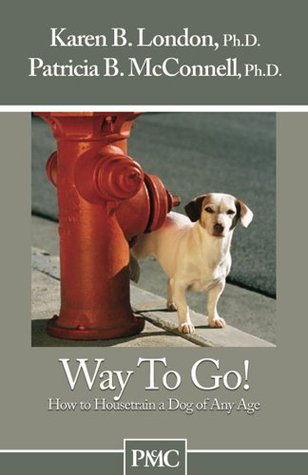 Way To Go! How to Housetrain a Dog of Any Age (Kindle Edition)