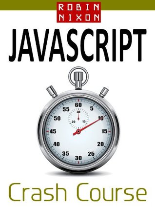 Robin Nixon's JavaScript Crash Course: Learn JavaScript in 14 easy lessons (Kindle Edition)