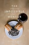 The Impossible Mentor: Finding Courage To Follow Jesus